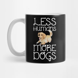 Less Humans More Dogs Golden Retriever Funny Mug